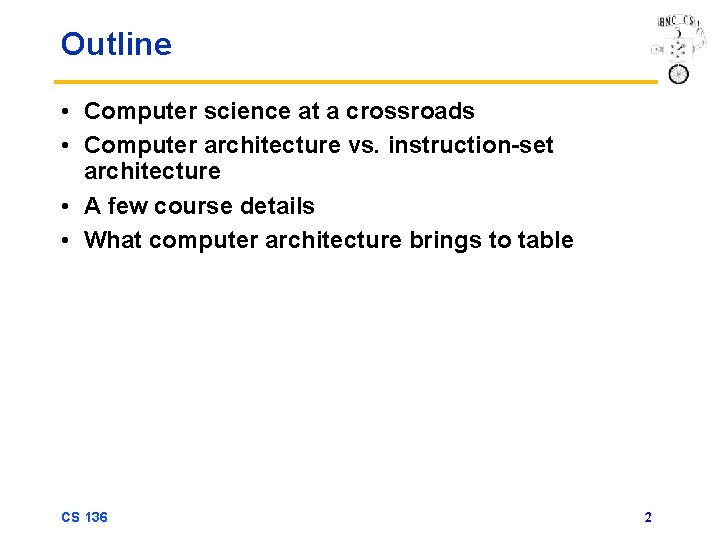 Outline • Computer science at a crossroads • Computer architecture vs. instruction-set architecture •