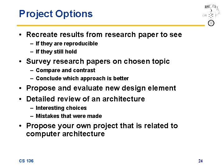 Project Options • Recreate results from research paper to see – If they are