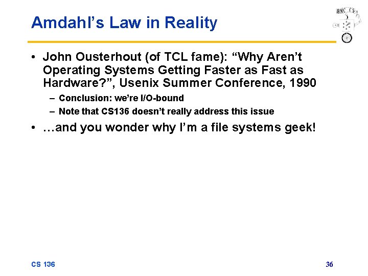 Amdahl’s Law in Reality • John Ousterhout (of TCL fame): “Why Aren’t Operating Systems