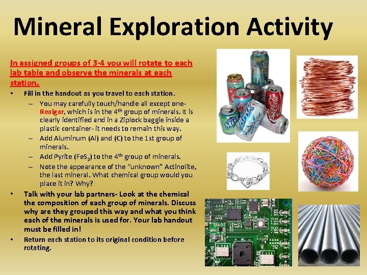 Mineral Exploration Activity In assigned groups of 3 -4 you will rotate to each