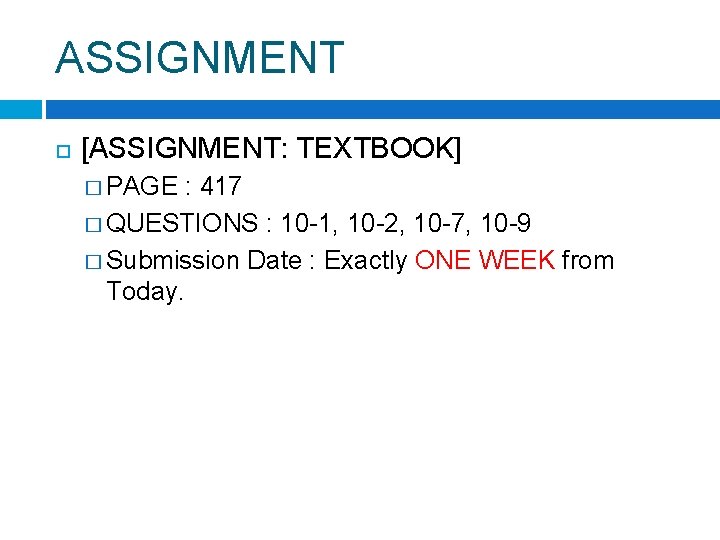 ASSIGNMENT [ASSIGNMENT: TEXTBOOK] � PAGE : 417 � QUESTIONS : 10 -1, 10 -2,