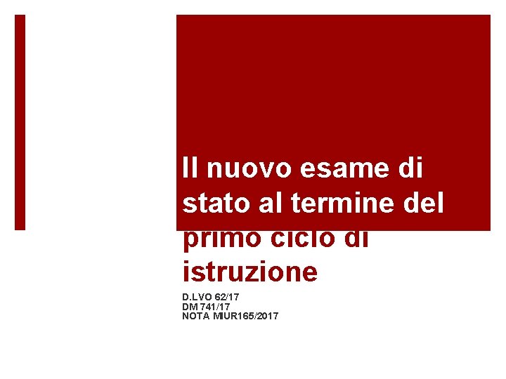 Il nuovo esame di stato al termine del primo ciclo di istruzione D. LVO