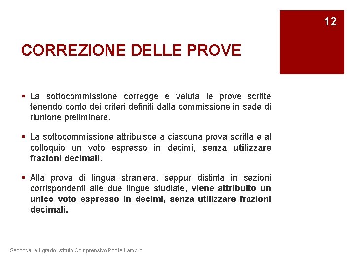 12 CORREZIONE DELLE PROVE § La sottocommissione corregge e valuta le prove scritte tenendo