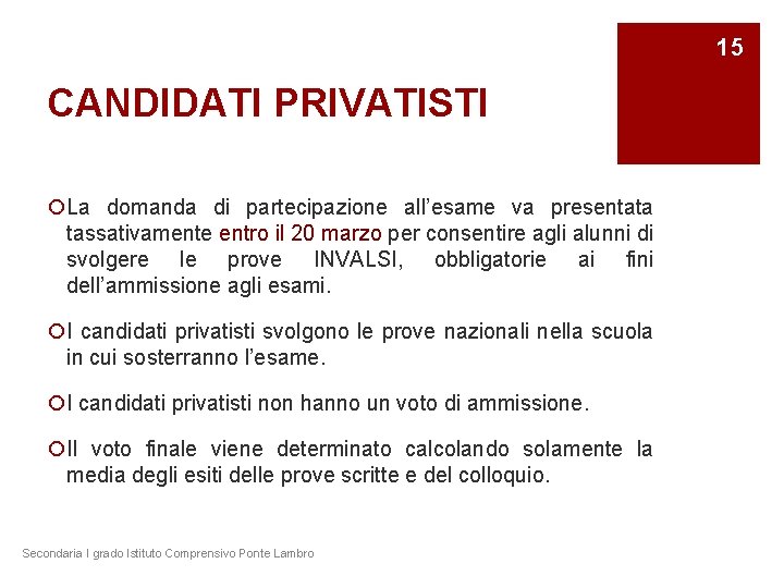 15 CANDIDATI PRIVATISTI ¡La domanda di partecipazione all’esame va presentata tassativamente entro il 20