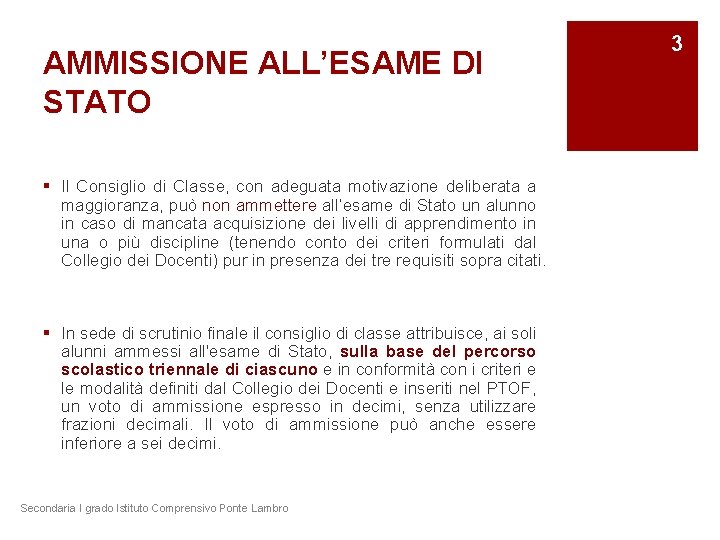 AMMISSIONE ALL’ESAME DI STATO § Il Consiglio di Classe, con adeguata motivazione deliberata a