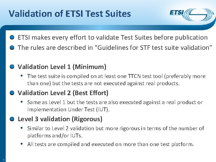 Validation of ETSI Test Suites ETSI makes every effort to validate Test Suites before