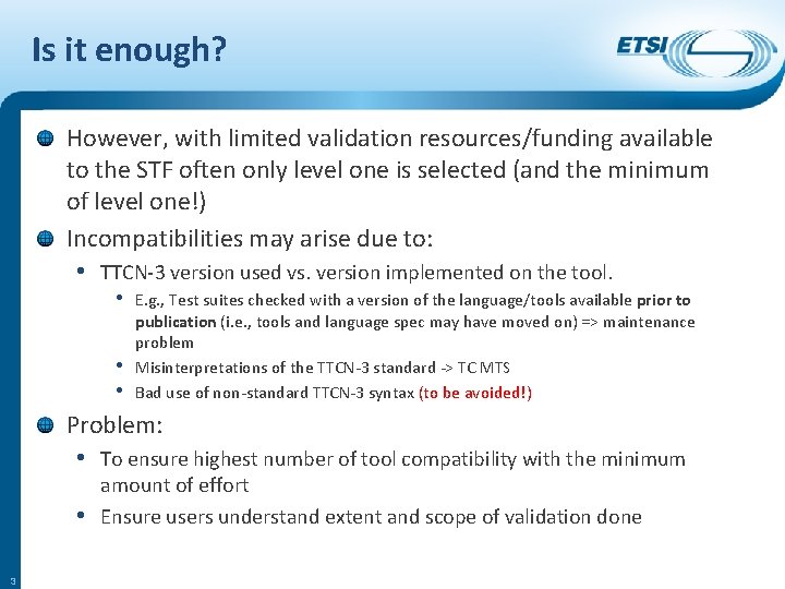 Is it enough? However, with limited validation resources/funding available to the STF often only