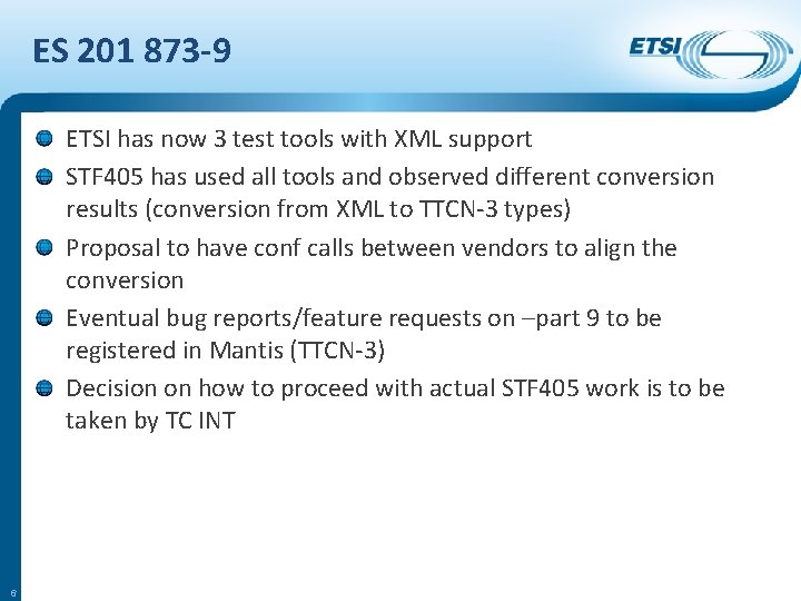 ES 201 873 -9 ETSI has now 3 test tools with XML support STF