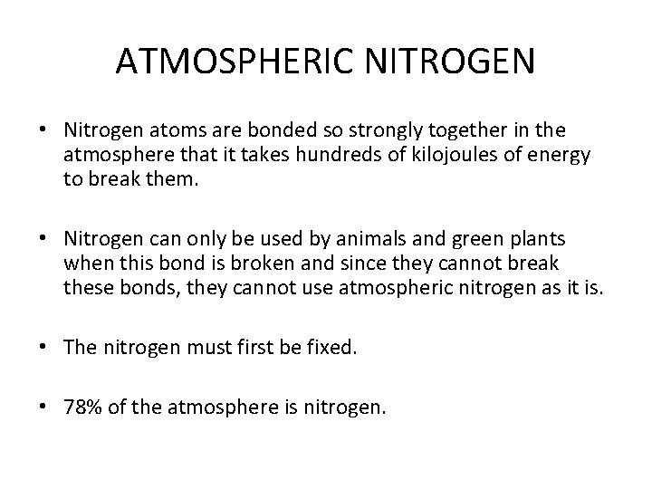 ATMOSPHERIC NITROGEN • Nitrogen atoms are bonded so strongly together in the atmosphere that