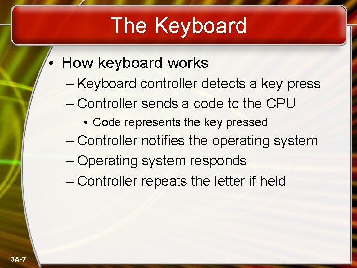 The Keyboard • How keyboard works – Keyboard controller detects a key press –