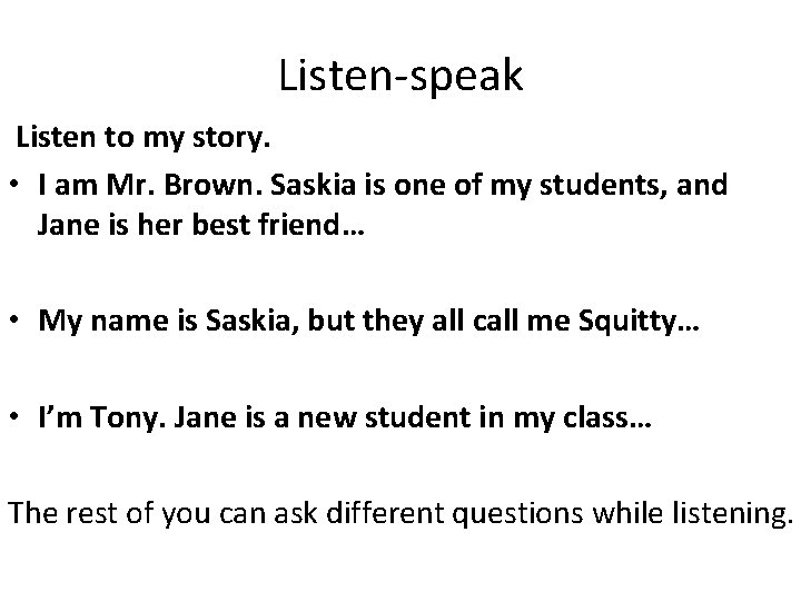 Listen-speak Listen to my story. • I am Mr. Brown. Saskia is one of