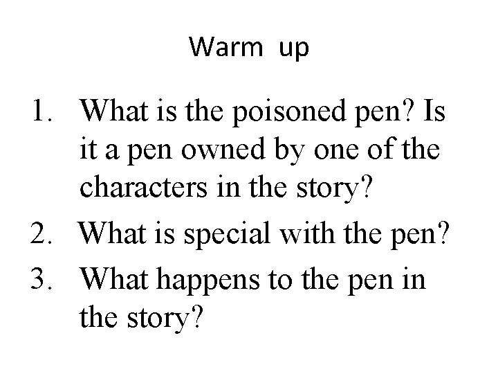 Warm up 1. What is the poisoned pen? Is it a pen owned by