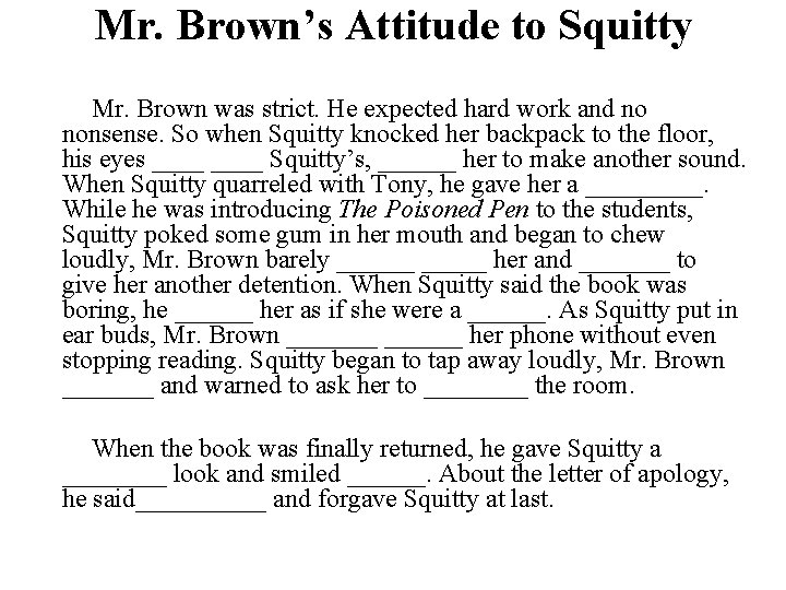 Mr. Brown’s Attitude to Squitty Mr. Brown was strict. He expected hard work and