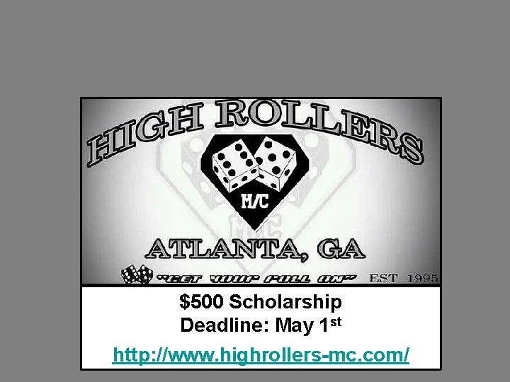 $500 Scholarship Deadline: May 1 st http: //www. highrollers-mc. com/ 