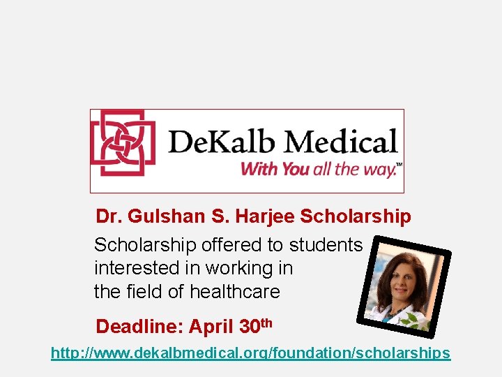 Dr. Gulshan S. Harjee Scholarship offered to students interested in working in the field