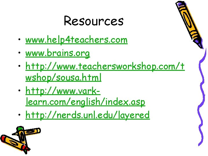 Resources • www. help 4 teachers. com • www. brains. org • http: //www.