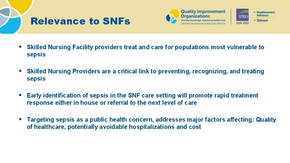 Relevance to SNFs § Skilled Nursing Facility providers treat and care for populations most