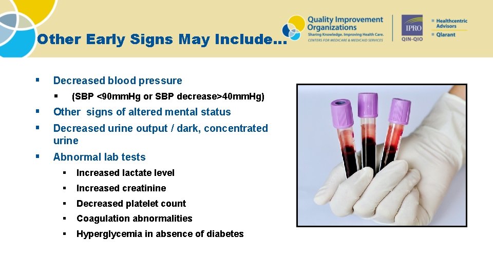 Other Early Signs May Include… § Decreased blood pressure § (SBP <90 mm. Hg
