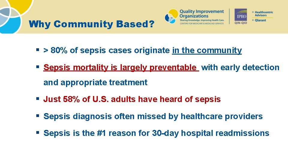 Why Community Based? § > 80% of sepsis cases originate in the community §