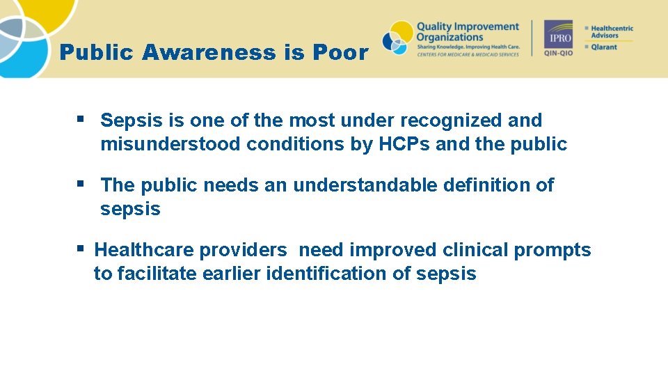 Public Awareness is Poor § Sepsis is one of the most under recognized and
