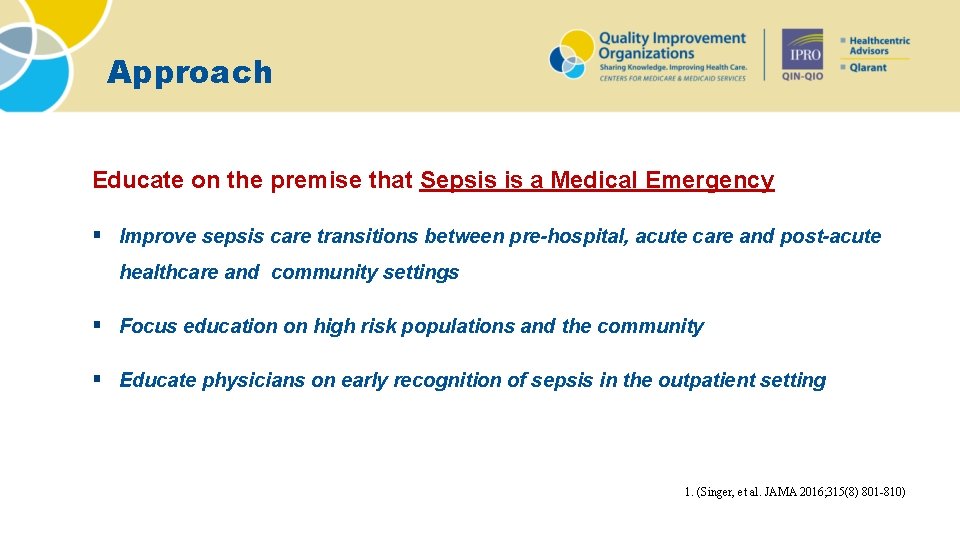 Approach Educate on the premise that Sepsis is a Medical Emergency § Improve sepsis