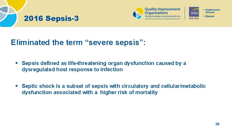 2016 Sepsis-3 Eliminated the term “severe sepsis”: § Sepsis defined as life-threatening organ dysfunction