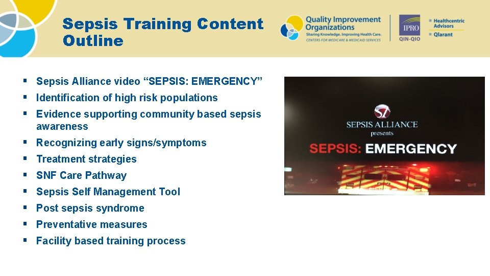 Sepsis Training Content Outline § Sepsis Alliance video “SEPSIS: EMERGENCY” § Identification of high