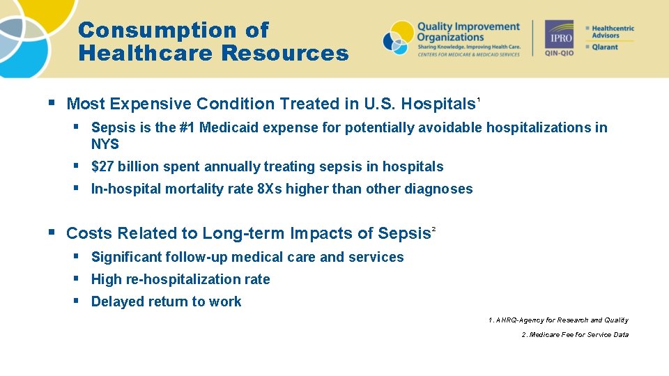 Consumption of Healthcare Resources § Most Expensive Condition Treated in U. S. Hospitals 1