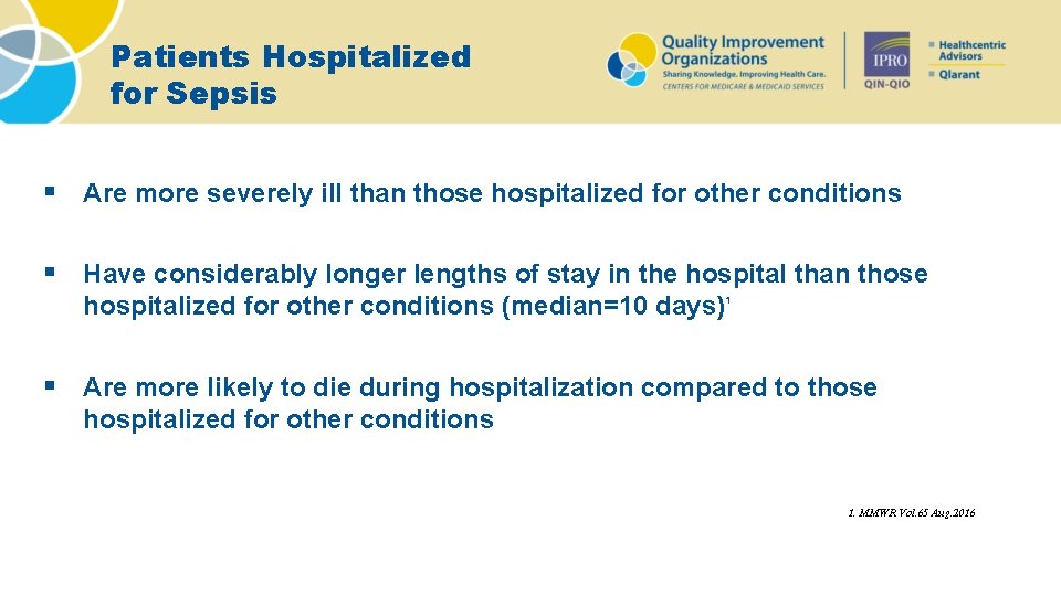 Patients Hospitalized for Sepsis § Are more severely ill than those hospitalized for other