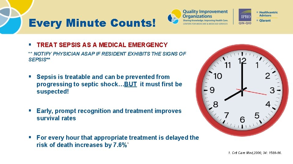 Every Minute Counts! § TREAT SEPSIS AS A MEDICAL EMERGENCY ** NOTIFY PHYSICIAN ASAP