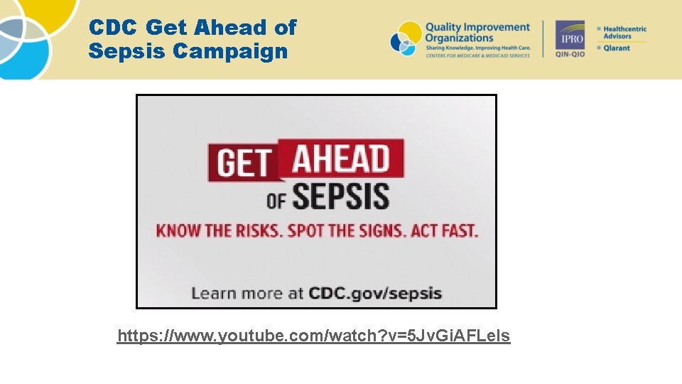 CDC Get Ahead of Sepsis Campaign https: //www. youtube. com/watch? v=5 Jv. Gi. AFLels