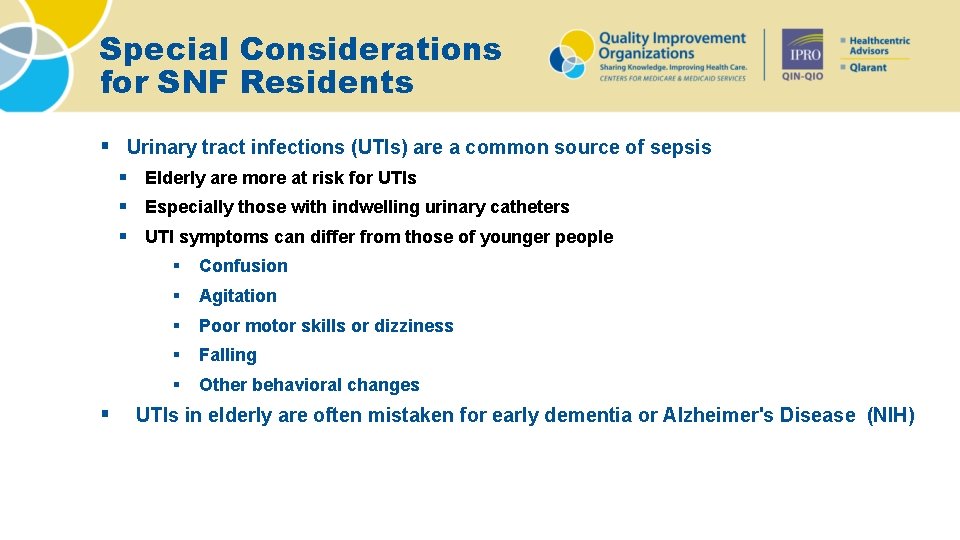 Special Considerations for SNF Residents § Urinary tract infections (UTIs) are a common source