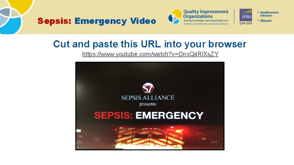 Sepsis: Emergency Video Cut and paste this URL into your browser https: //www. youtube.