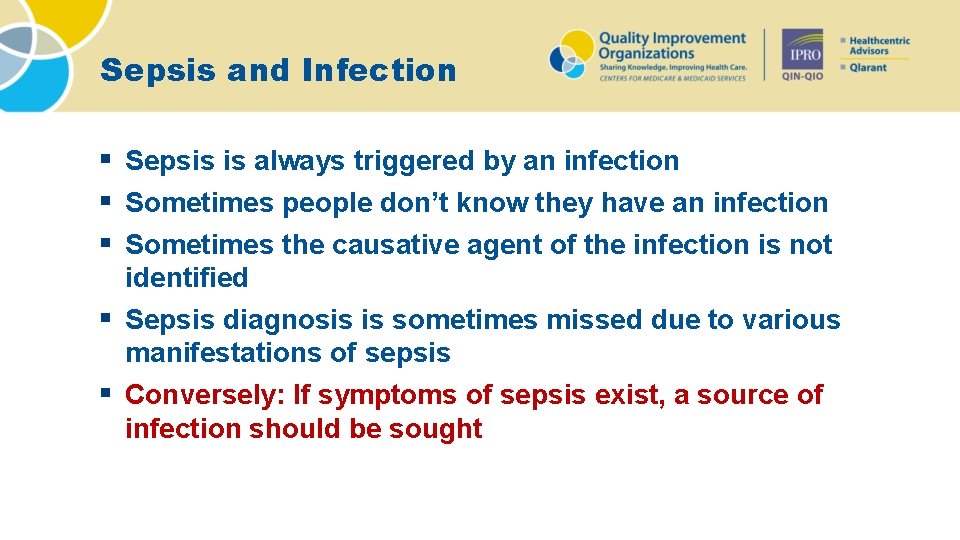Sepsis and Infection § Sepsis is always triggered by an infection § Sometimes people
