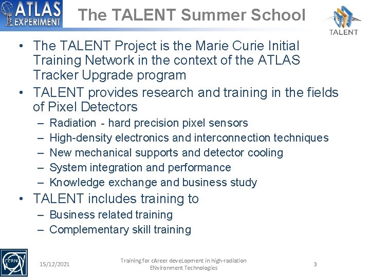 The TALENT Summer School • The TALENT Project is the Marie Curie Initial Training