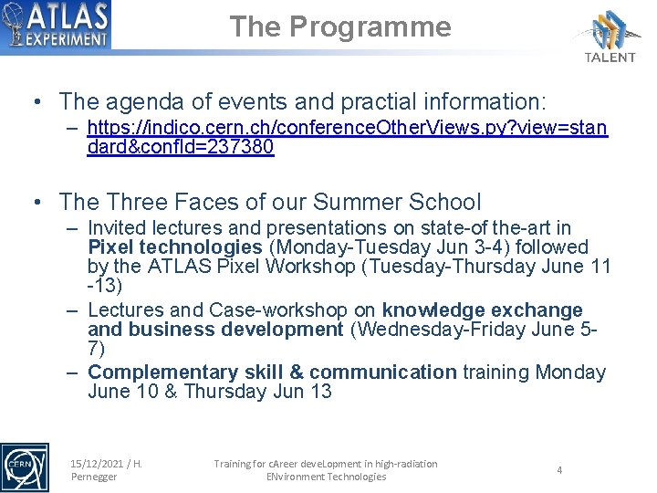 The Programme • The agenda of events and practial information: – https: //indico. cern.