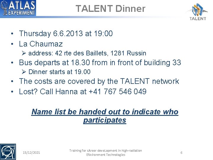 TALENT Dinner • Thursday 6. 6. 2013 at 19: 00 • La Chaumaz Ø