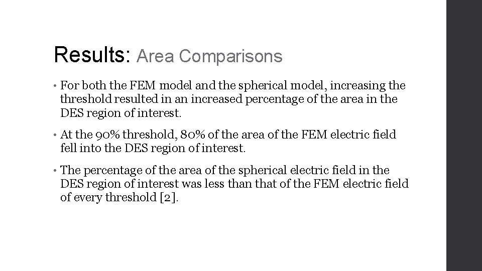 Results: Area Comparisons • For both the FEM model and the spherical model, increasing