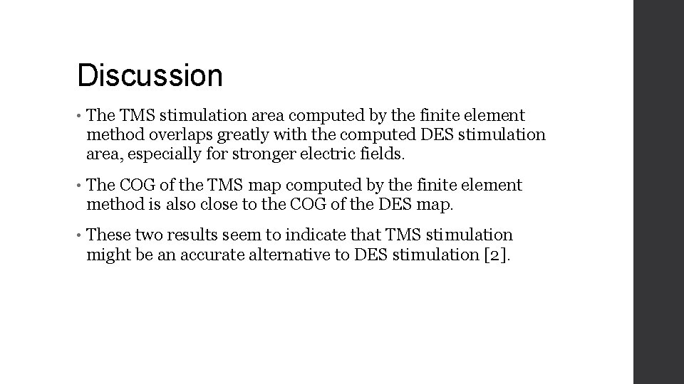 Discussion • The TMS stimulation area computed by the finite element method overlaps greatly