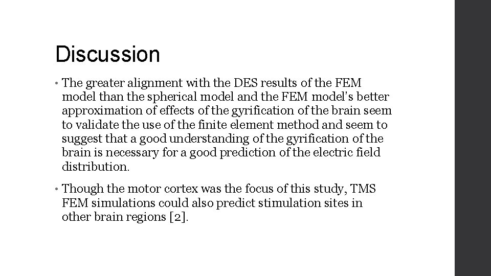 Discussion • The greater alignment with the DES results of the FEM model than