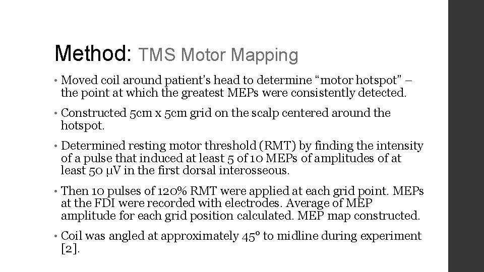 Method: TMS Motor Mapping • Moved coil around patient’s head to determine “motor hotspot”