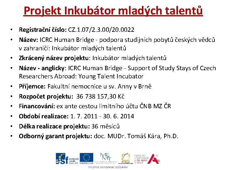 Projekt Inkubátor mladých talentů • Registrační číslo: CZ. 1. 07/2. 3. 00/20. 0022 •