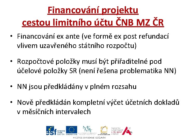 Financování projektu cestou limitního účtu ČNB MZ ČR • Financování ex ante (ve formě