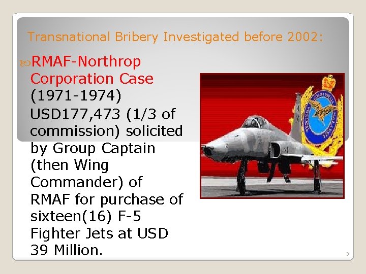 Transnational Bribery Investigated before 2002: RMAF-Northrop Corporation Case (1971 -1974) USD 177, 473 (1/3
