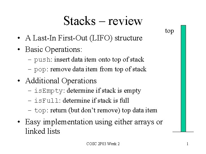 Stacks – review • A Last-In First-Out (LIFO) structure • Basic Operations: top –