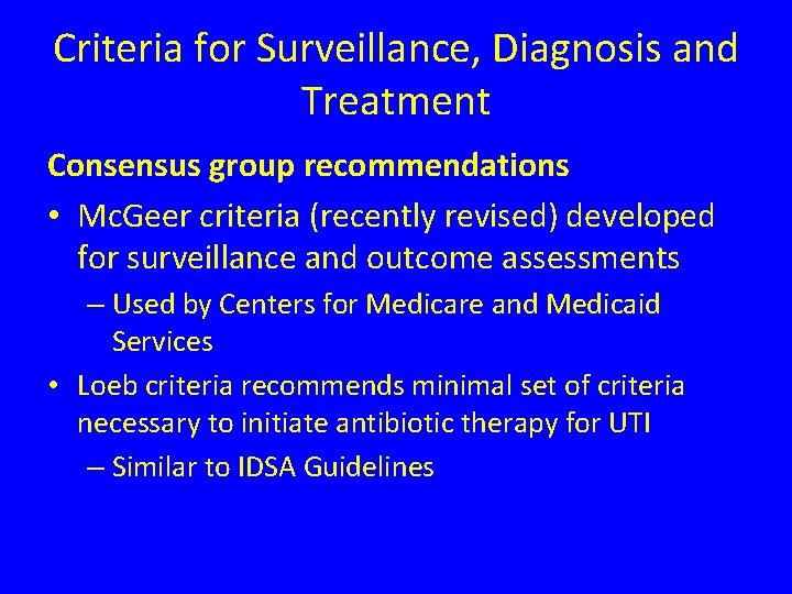 Criteria for Surveillance, Diagnosis and Treatment Consensus group recommendations • Mc. Geer criteria (recently