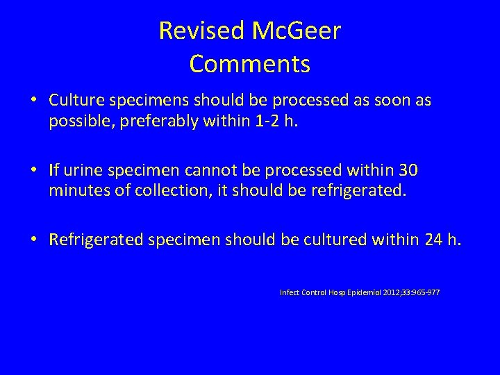 Revised Mc. Geer Comments • Culture specimens should be processed as soon as possible,