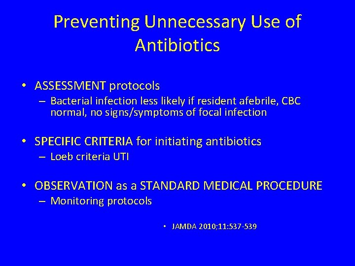 Preventing Unnecessary Use of Antibiotics • ASSESSMENT protocols – Bacterial infection less likely if