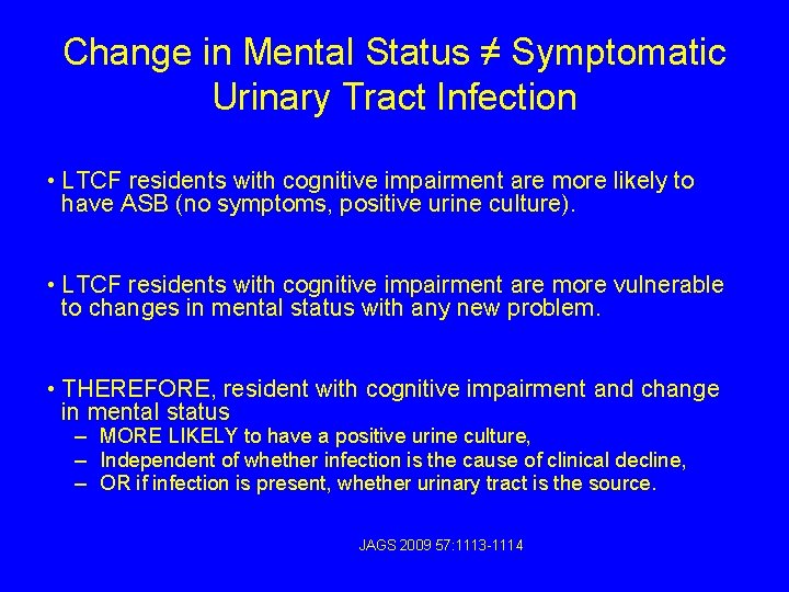 Change in Mental Status ≠ Symptomatic Urinary Tract Infection • LTCF residents with cognitive