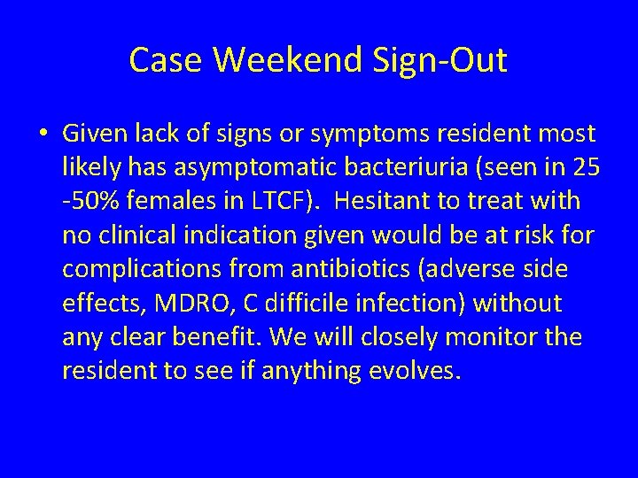 Case Weekend Sign-Out • Given lack of signs or symptoms resident most likely has